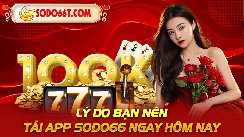 Lý do bạn nên tải app SODO66 ngay hôm nay