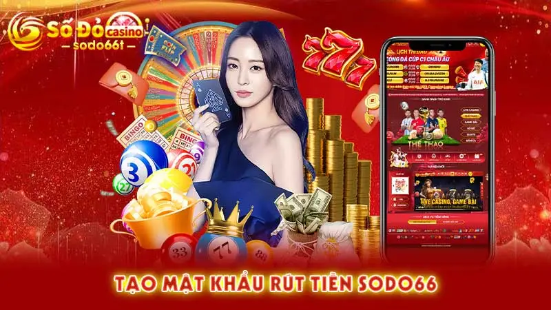 Tạo mật khẩu rút tiền SODO66
