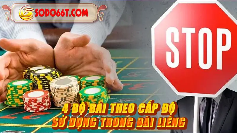 4 bộ bài theo cấp độ sử dụng trong bài Liêng