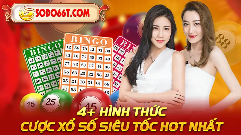 4+ hình thức cược xổ số siêu tốc HOT nhất