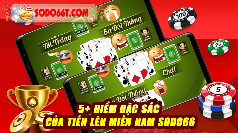 5+ điểm đặc sắc của Tiến lên miền Nam SODO66
