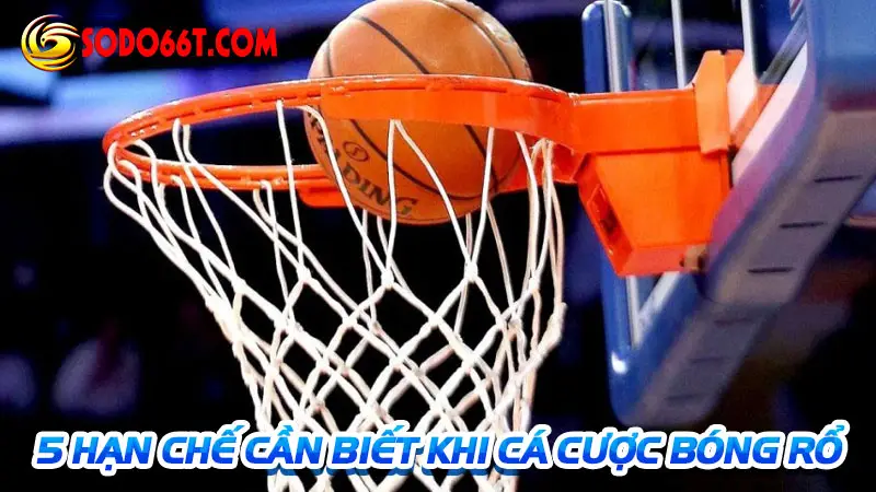 5 hạn chế cần biết khi cá cược bóng rổ