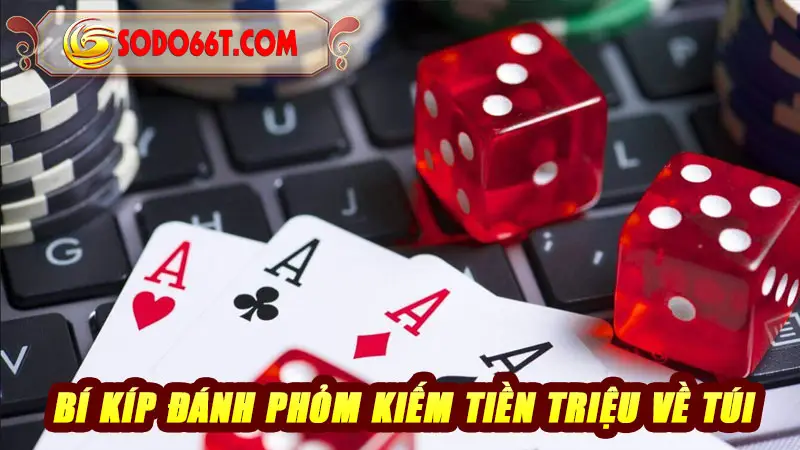 Bí kíp đánh Phỏm kiếm tiền triệu về túi