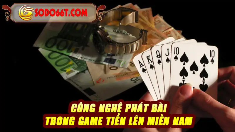 Công nghệ phát bài trong game Tiến lên miền Nam SODO66