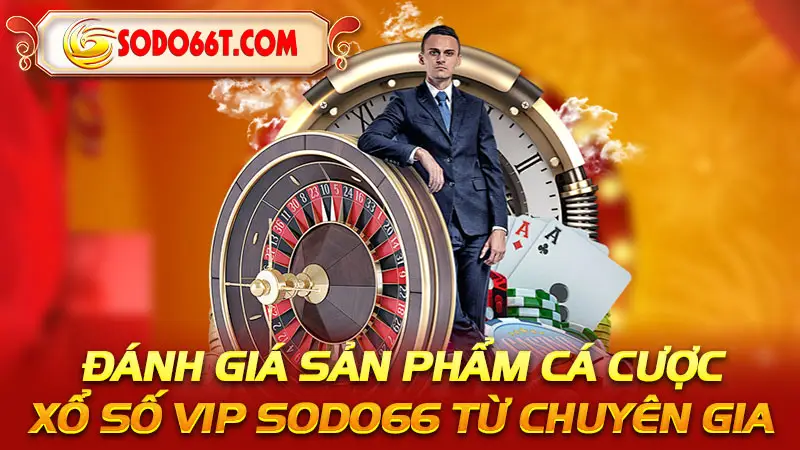 Đánh giá sản phẩm cá cược xổ số Vip SODO66 từ chuyên gia