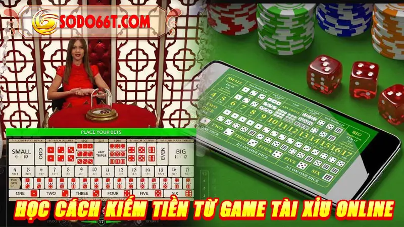 Học cách kiếm tiền từ game tài xỉu online