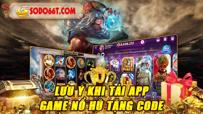 Lưu ý khi tải APP game nổ hũ tặng code