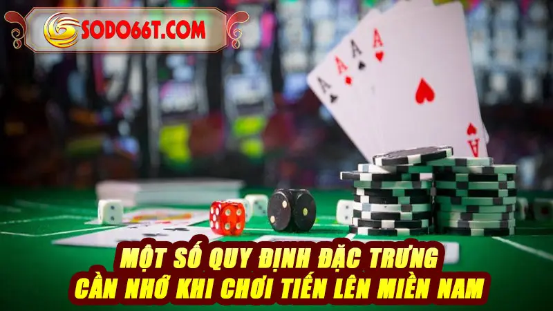 Một số quy định đặc trưng cần nhớ khi chơi Tiến lên miền Nam
