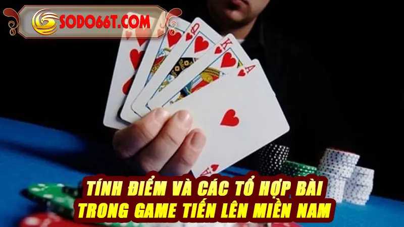 Tính điểm và các tổ hợp bài trong game Tiến lên Miền Nam