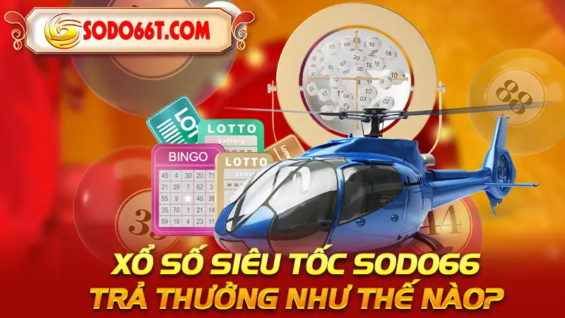 Xổ số siêu tốc SODO66 trả thưởng như thế nào?