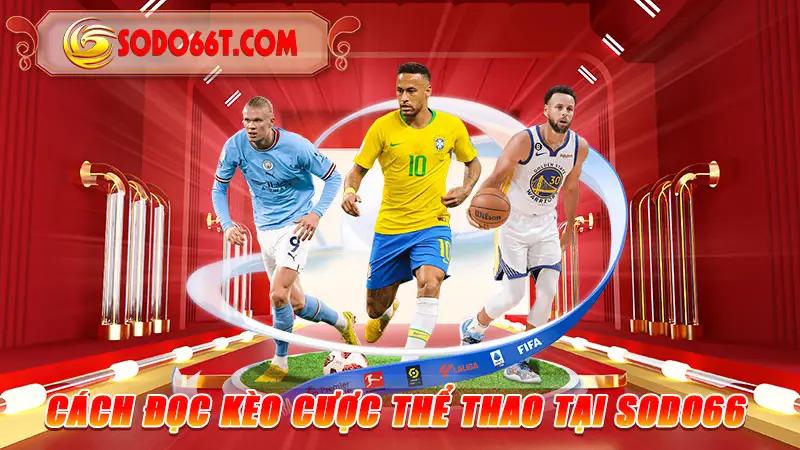 Cách Đọc Kèo Cược Thể Thao Tại SODO66