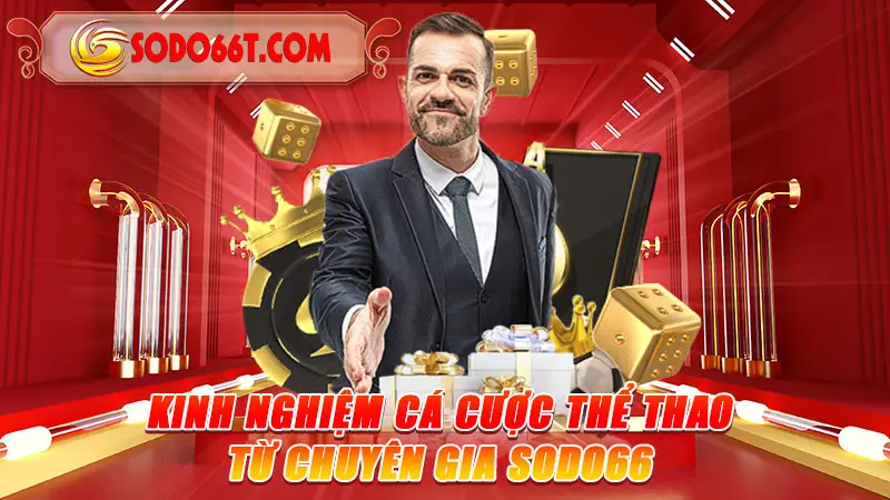 Kinh Nghiệm Cá Cược Thể Thao Từ Chuyên Gia SODO66