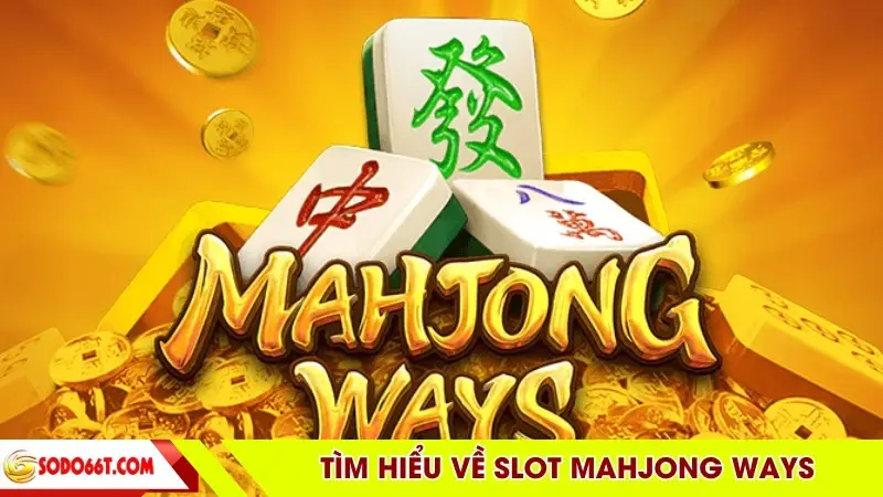 Tìm hiểu về slot Mahjong Ways