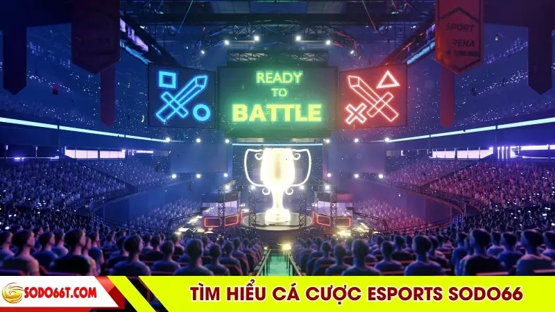Tìm hiểu cá cược Esports SODO66