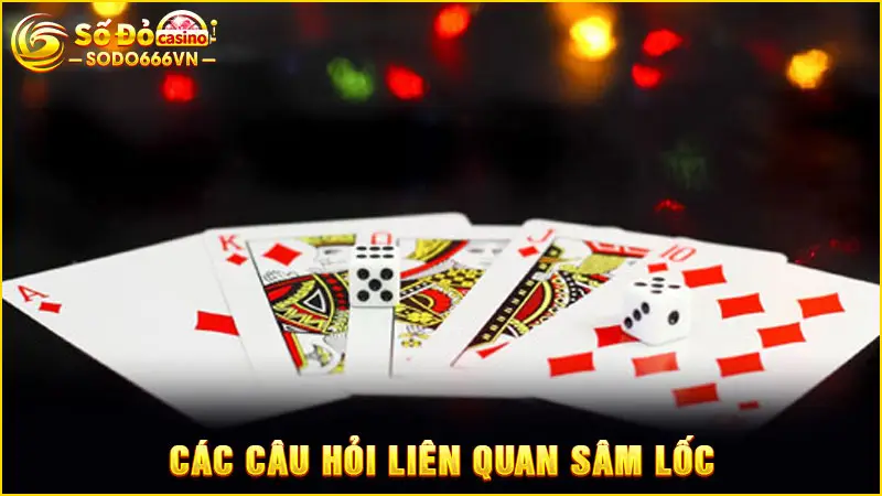 Các câu hỏi liên quan sâm lốc