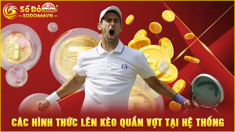 Các hình thức lên kèo quần vợt tại hệ thống