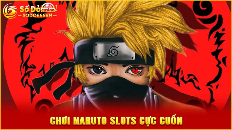 Chơi Naruto slots cực cuốn