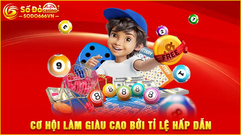 Cơ hội làm giàu cao bởi tỉ lệ hấp dẫn