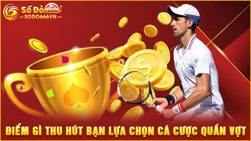 Điểm gì thu hút bạn lựa chọn cá cược quần vợt