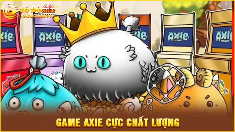 Game Axie cực chất lượng