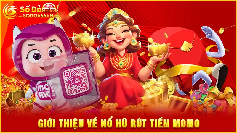 Giới thiệu về nổ hũ rút tiền momo