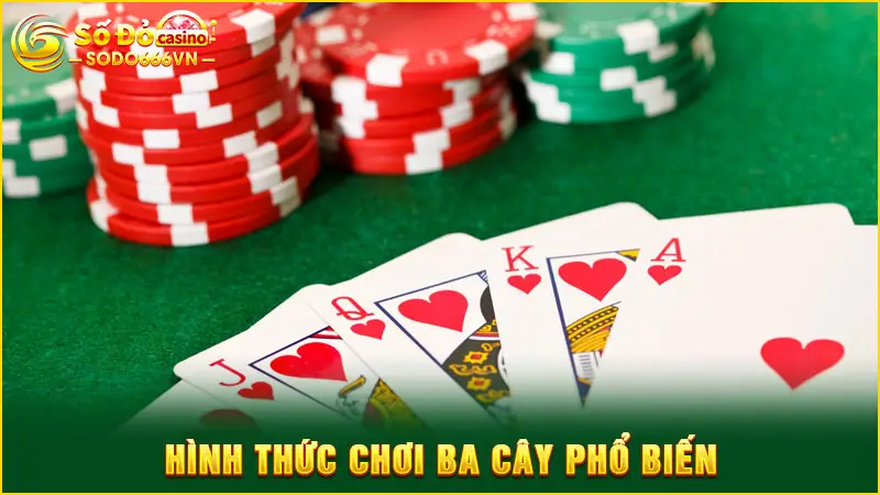 Hình thức chơi ba cây phổ biến