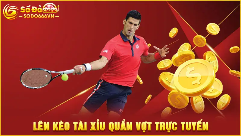 Lên kèo tài xỉu quần vợt trực tuyến