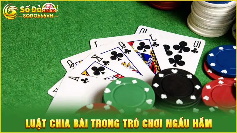 Luật chia bài trong trò chơi Ngầu Hầm
