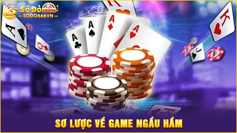 Sơ lược về game Ngầu Hầm