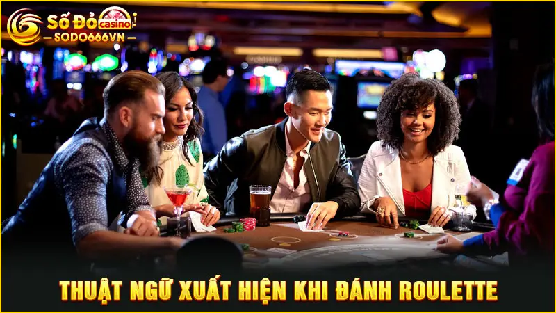 Thuật ngữ xuất hiện khi đánh roulette