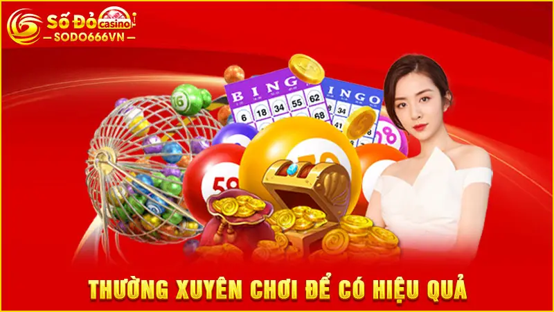 Thường xuyên chơi để có hiệu quả