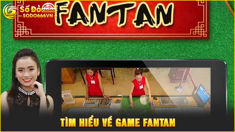 Tìm hiểu về game Fantan