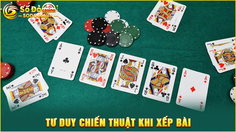 Tư duy chiến thuật khi xếp bài