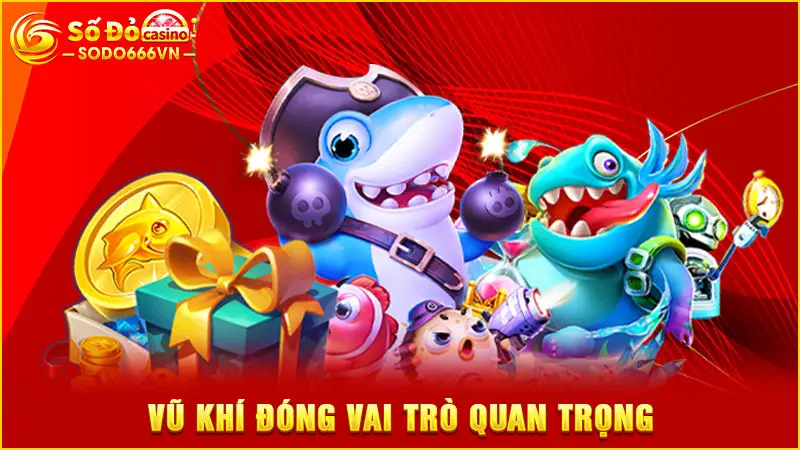 Vũ khí đóng vai trò quan trọng